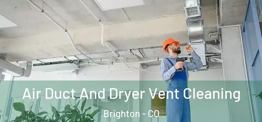  Air Duct And Dryer Vent Cleaning Brighton - CO