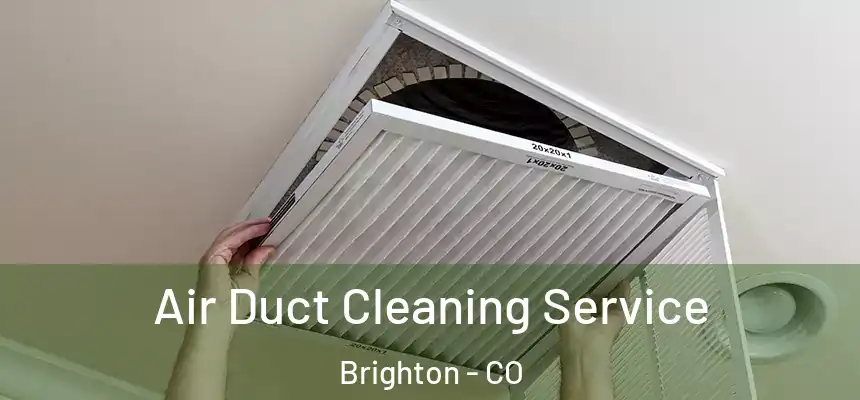  Air Duct Cleaning Service Brighton - CO