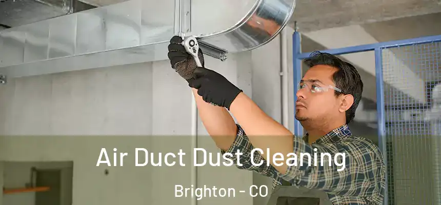 Air Duct Dust Cleaning Brighton - CO