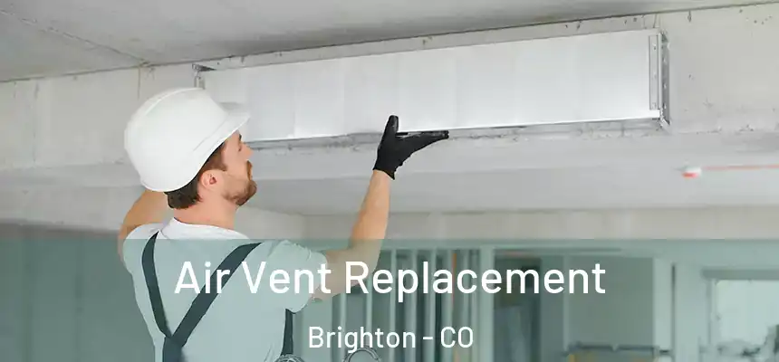  Air Vent Replacement Brighton - CO