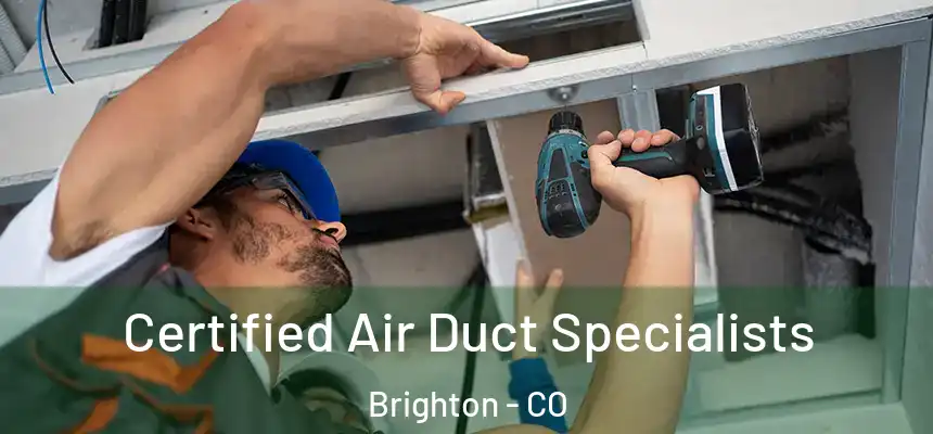 Certified Air Duct Specialists Brighton - CO