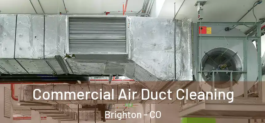  Commercial Air Duct Cleaning Brighton - CO