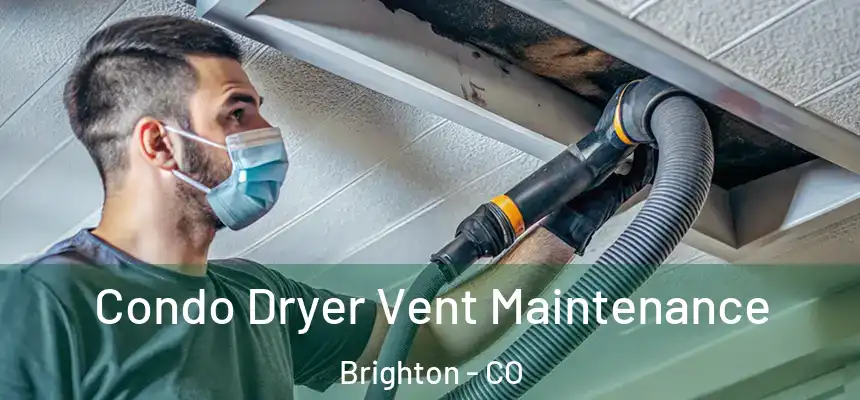 Condo Dryer Vent Maintenance Brighton - CO