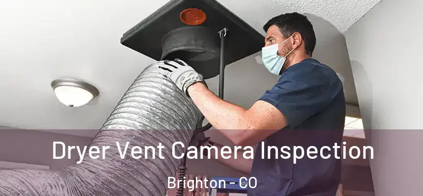 Dryer Vent Camera Inspection Brighton - CO