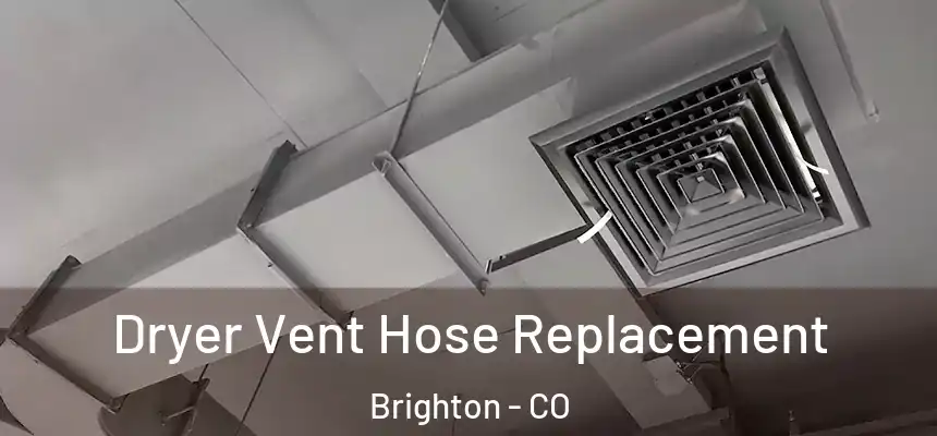 Dryer Vent Hose Replacement Brighton - CO