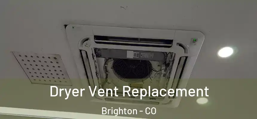  Dryer Vent Replacement Brighton - CO