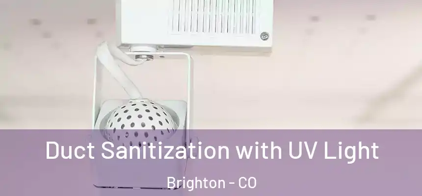 Duct Sanitization with UV Light Brighton - CO