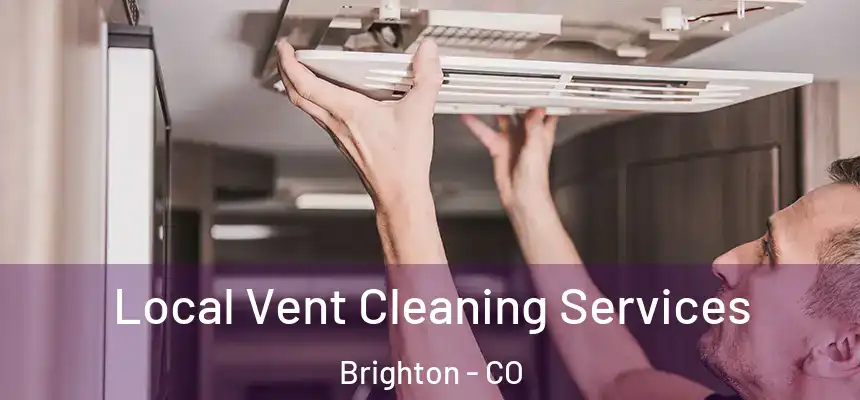 Local Vent Cleaning Services Brighton - CO