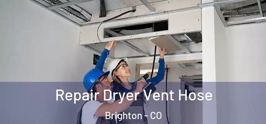 Repair Dryer Vent Hose Brighton - CO