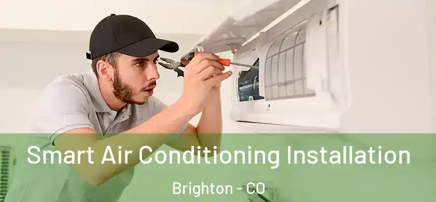 Smart Air Conditioning Installation Brighton - CO