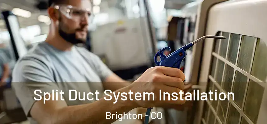 Split Duct System Installation Brighton - CO