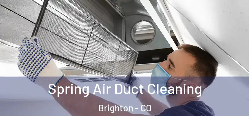  Spring Air Duct Cleaning Brighton - CO